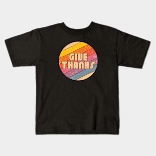 Give Thanksgiving Thanks - Gratitude and Retro Combined Kids T-Shirt